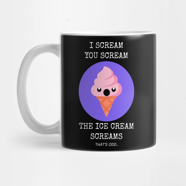I Scream You Scream The Ice Cream Screams by Muzehack